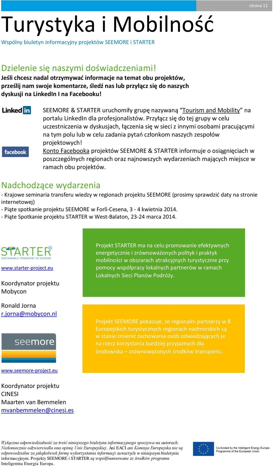 SEEMORE & STARTER uruchomiły grupę nazywaną Tourism and Mobility na portalu LinkedIn dla profesjonalistów.