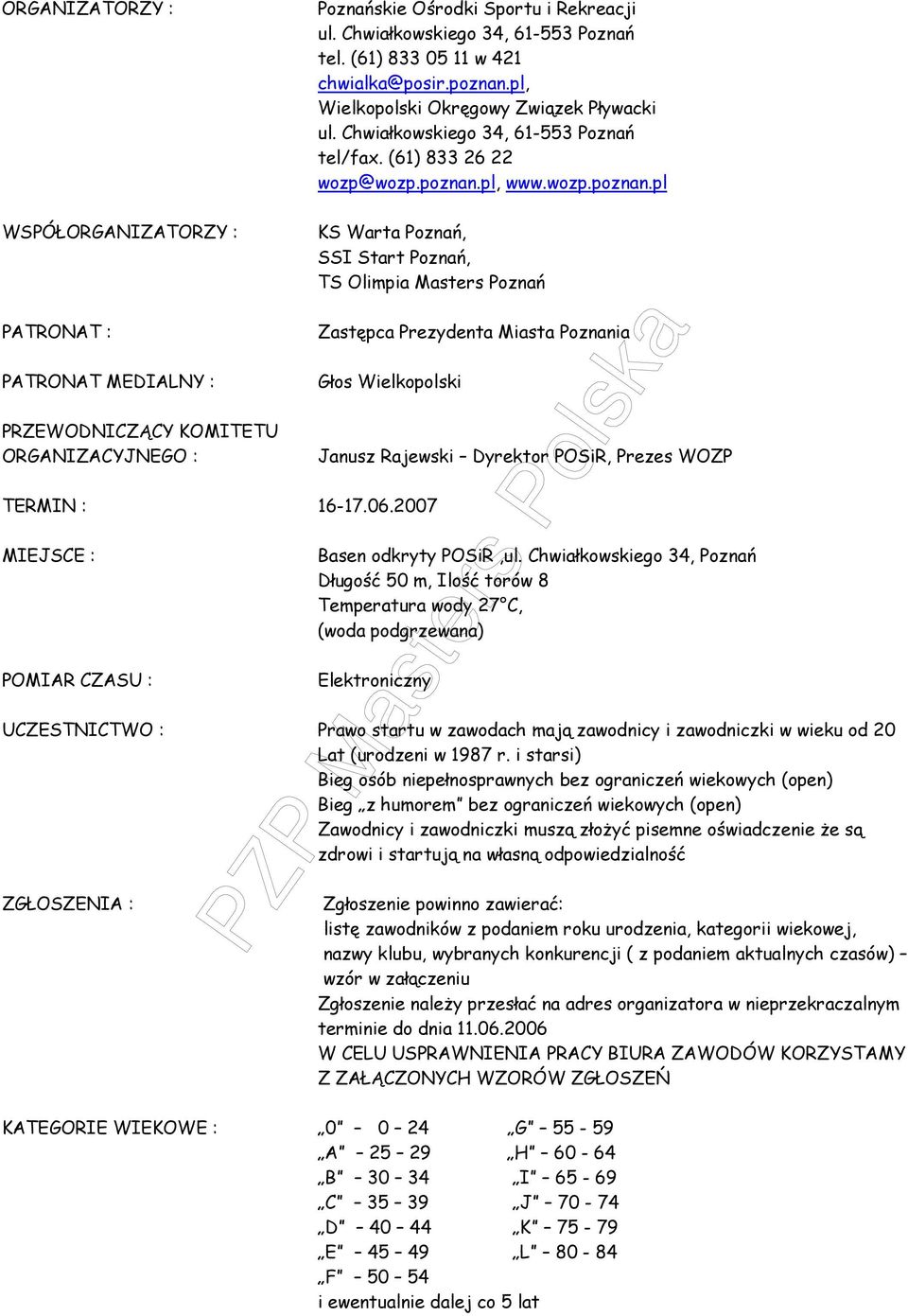 pl, Wielkopolski Okręgowy Związek Pływacki ul. Chwiałkowskiego 34, 61-553 Poznań tel/fax. (61) 833 26 22 wozp@wozp.poznan.