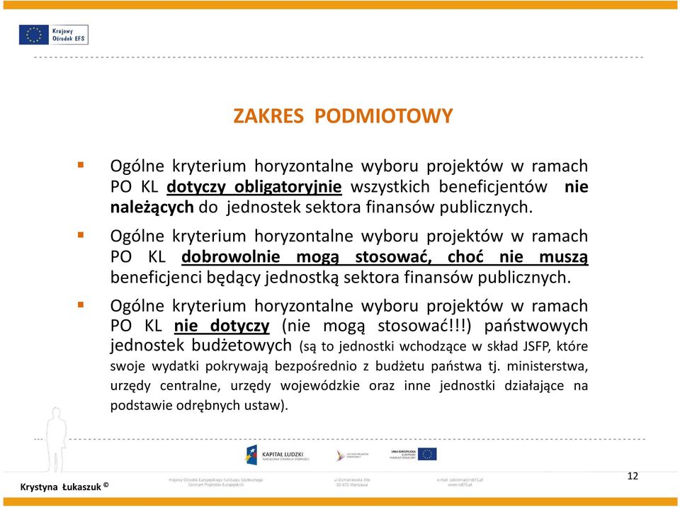 Ogólne kryterium horyzontalne wyboru projektów w ramach PO KL nie dotyczy (nie mogą stosować!