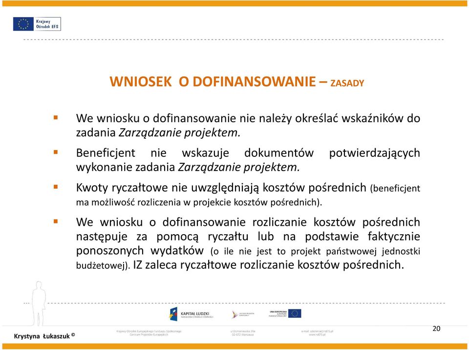 Kwoty ryczałtowe nie uwzględniają kosztów pośrednich (beneficjent ma możliwość rozliczenia w projekcie kosztów pośrednich).