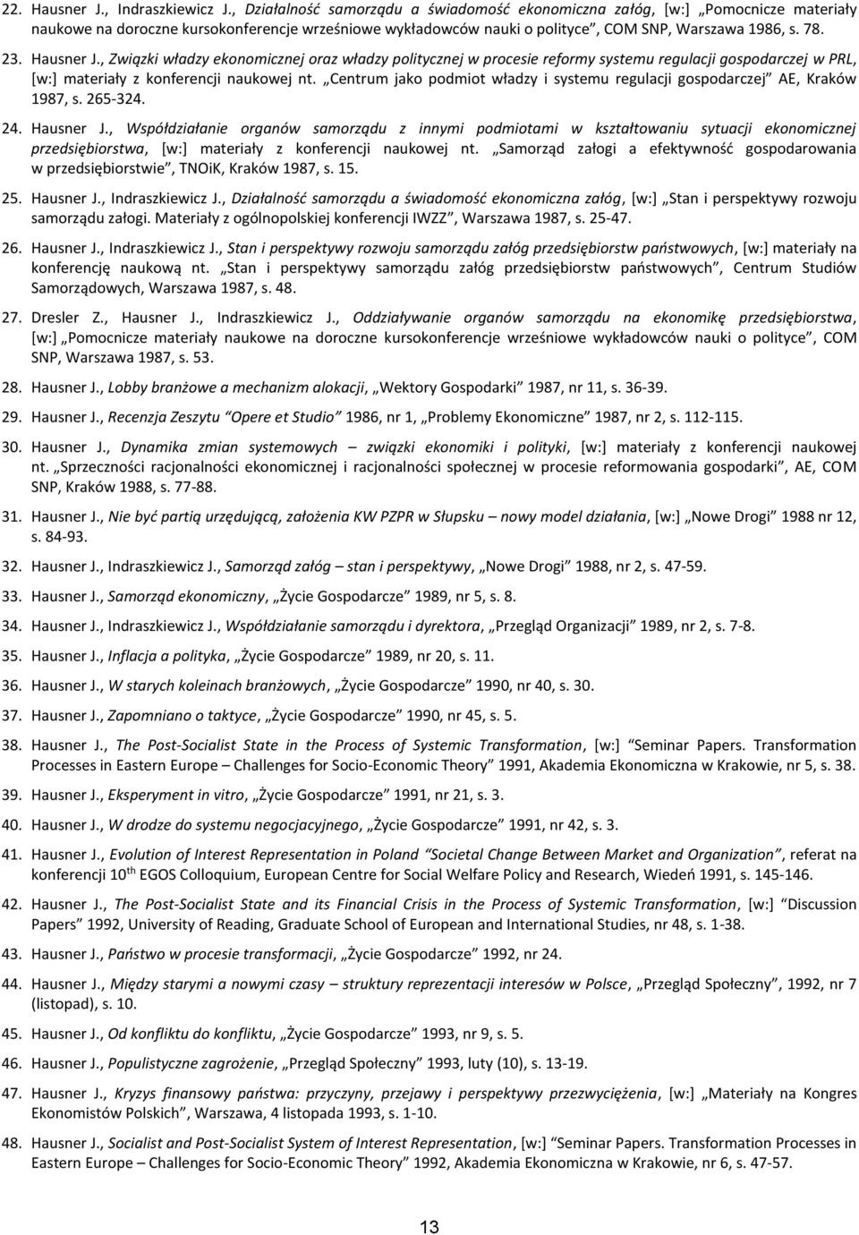 Hausner J., Związki władzy ekonomicznej oraz władzy politycznej w procesie reformy systemu regulacji gospodarczej w PRL, [w:] materiały z konferencji naukowej nt.