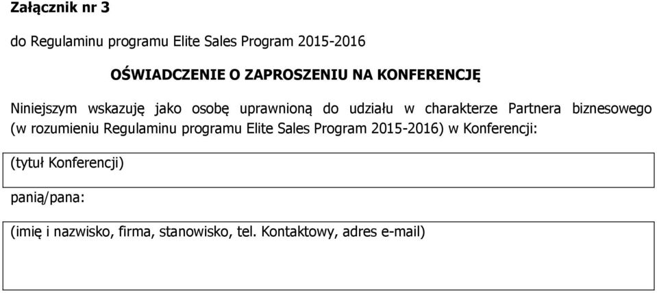 biznesowego (w rozumieniu Regulaminu programu Elite Sales Program 2015-2016) w Konferencji: