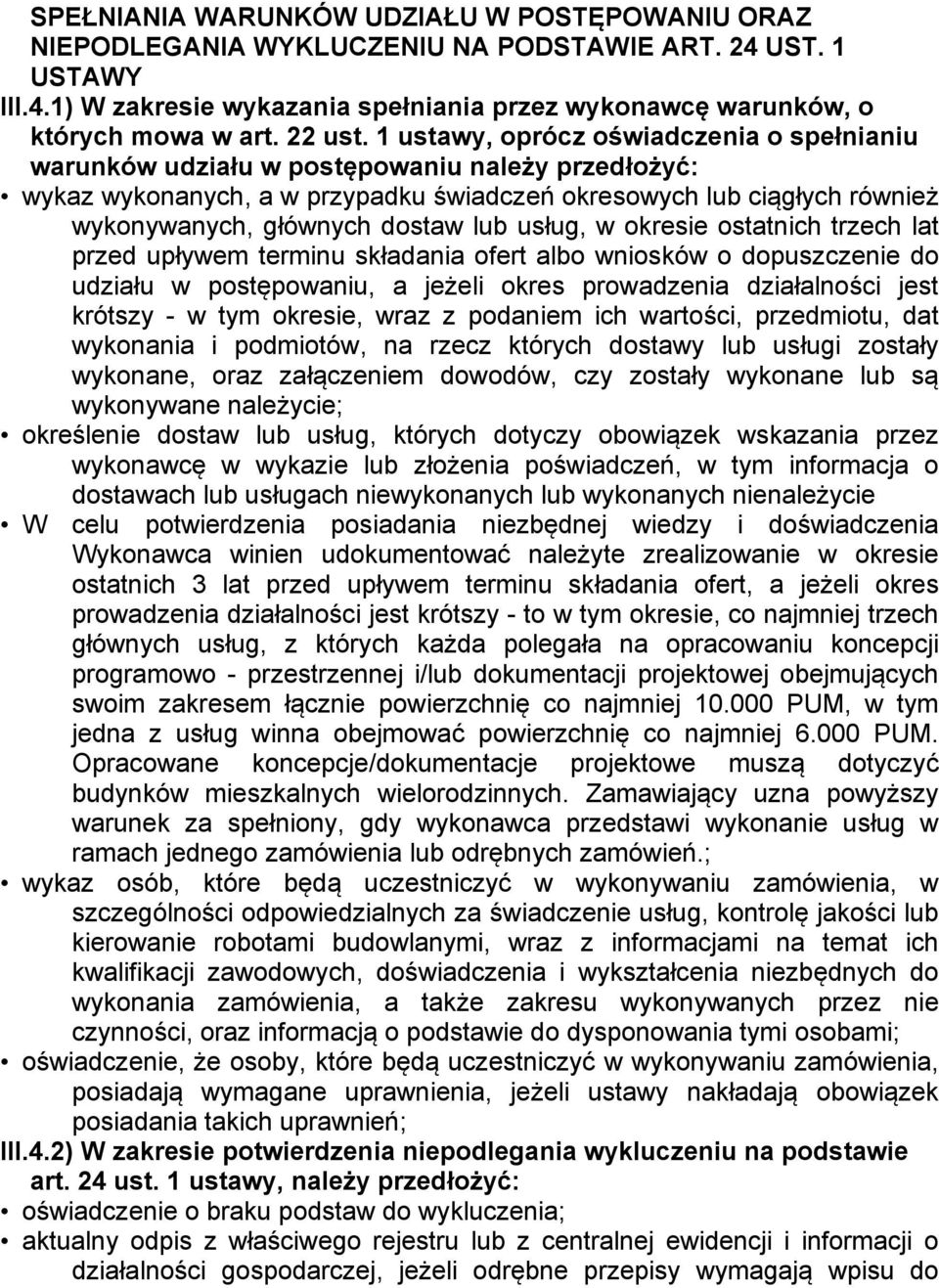 1 ustawy, oprócz oświadczenia o spełnianiu warunków udziału w postępowaniu należy przedłożyć: wykaz wykonanych, a w przypadku świadczeń okresowych lub ciągłych również wykonywanych, głównych dostaw