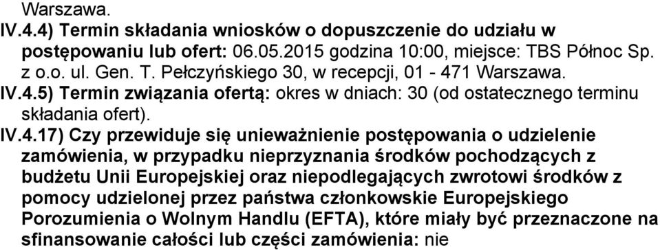 zamówienia, w przypadku nieprzyznania środków pochodzących z budżetu Unii Europejskiej oraz niepodlegających zwrotowi środków z pomocy udzielonej przez państwa