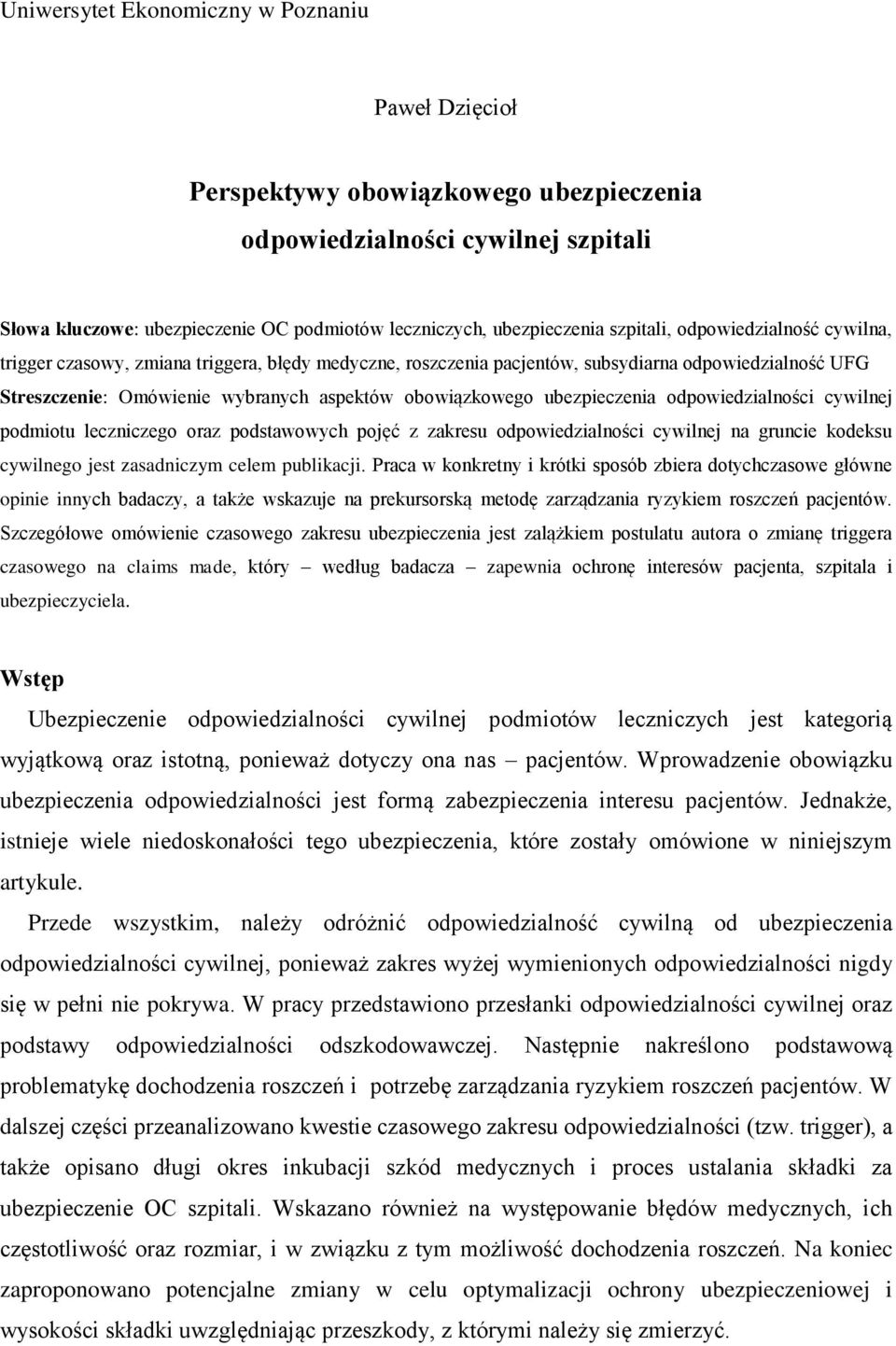 ubezpieczenia odpowiedzialności cywilnej podmiotu leczniczego oraz podstawowych pojęć z zakresu odpowiedzialności cywilnej na gruncie kodeksu cywilnego jest zasadniczym celem publikacji.