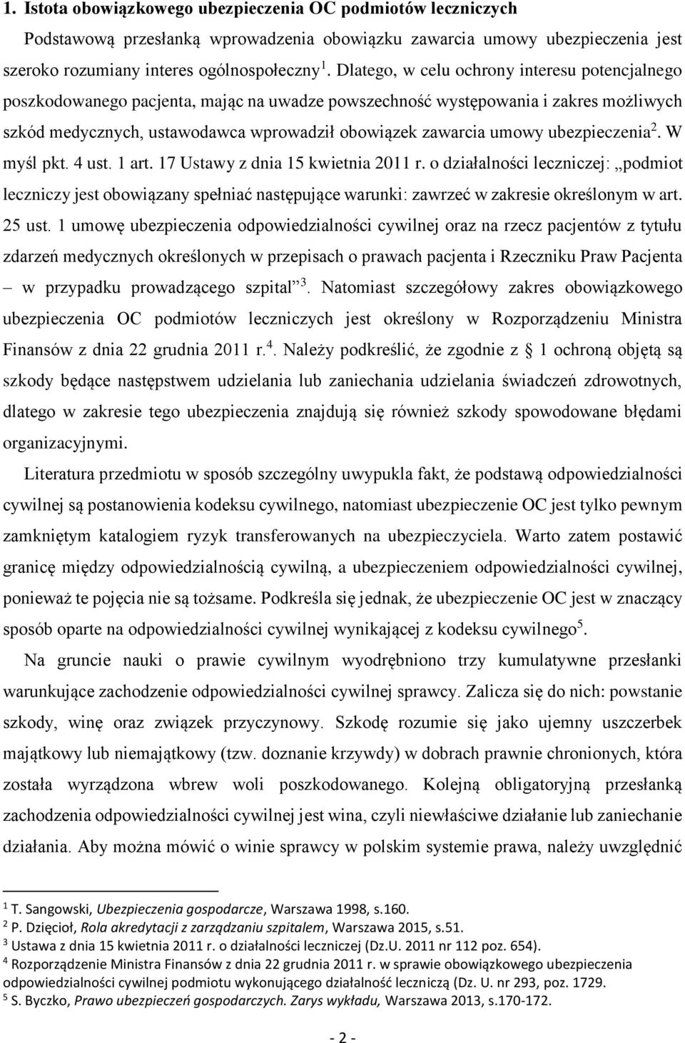 ubezpieczenia 2. W myśl pkt. 4 ust. 1 art. 17 Ustawy z dnia 15 kwietnia 2011 r.