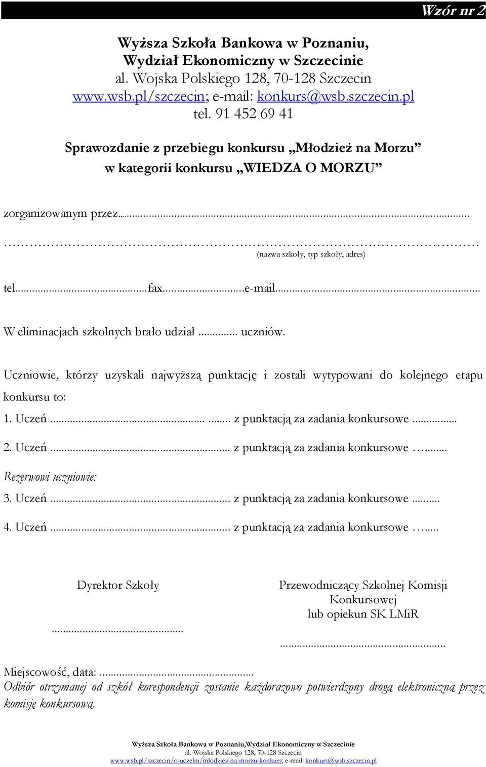 .. W eliminacjach szkolnych brało udział... uczniów. Uczniowie, którzy uzyskali najwyższą punktację i zostali wytypowani do kolejnego etapu konkursu to: 1. Uczeń...... z punktacją za zadania konkursowe.