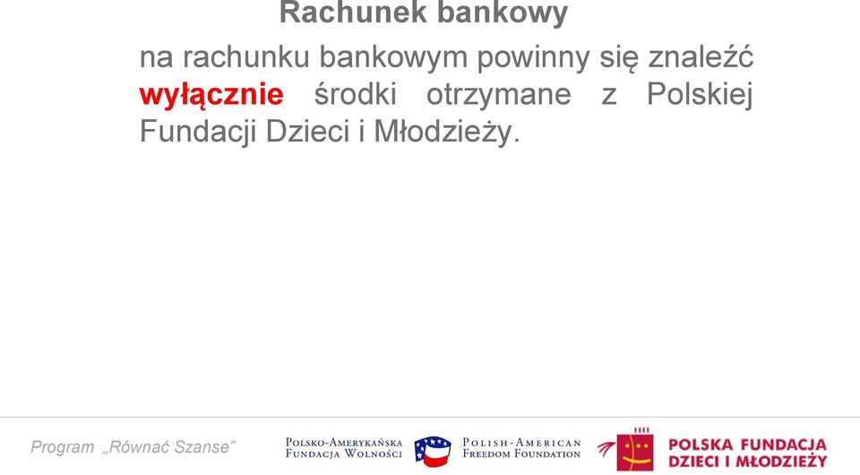 wyłącznie środki otrzymane z