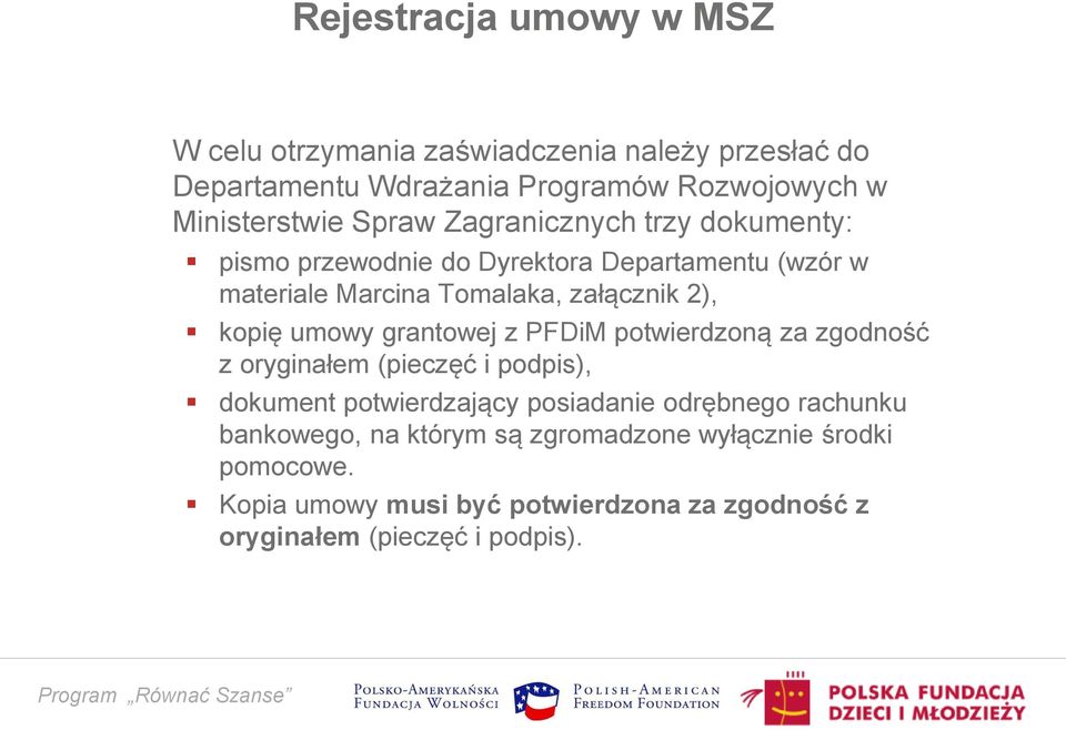 umowy grantowej z PFDiM potwierdzoną za zgodność z oryginałem (pieczęć i podpis), dokument potwierdzający posiadanie odrębnego rachunku