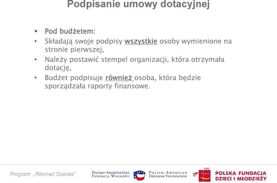 Należy postawić stempel organizacji, która otrzymała dotację,