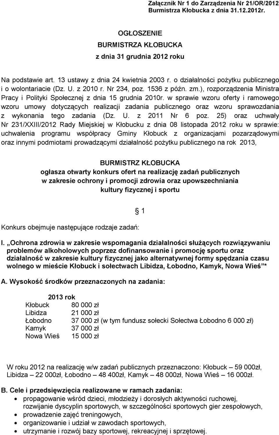 w sprawie wzoru oferty i ramowego wzoru umowy dotyczących realizacji zadania publicznego oraz wzoru sprawozdania z wykonania tego zadania (Dz. U. z 2011 Nr 6 poz.