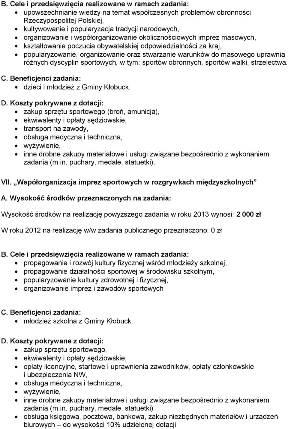 masowego uprawnia różnych dyscyplin sportowych, w tym: sportów obronnych, sportów walki, strzelectwa. dzieci i młodzież z Gminy Kłobuck.