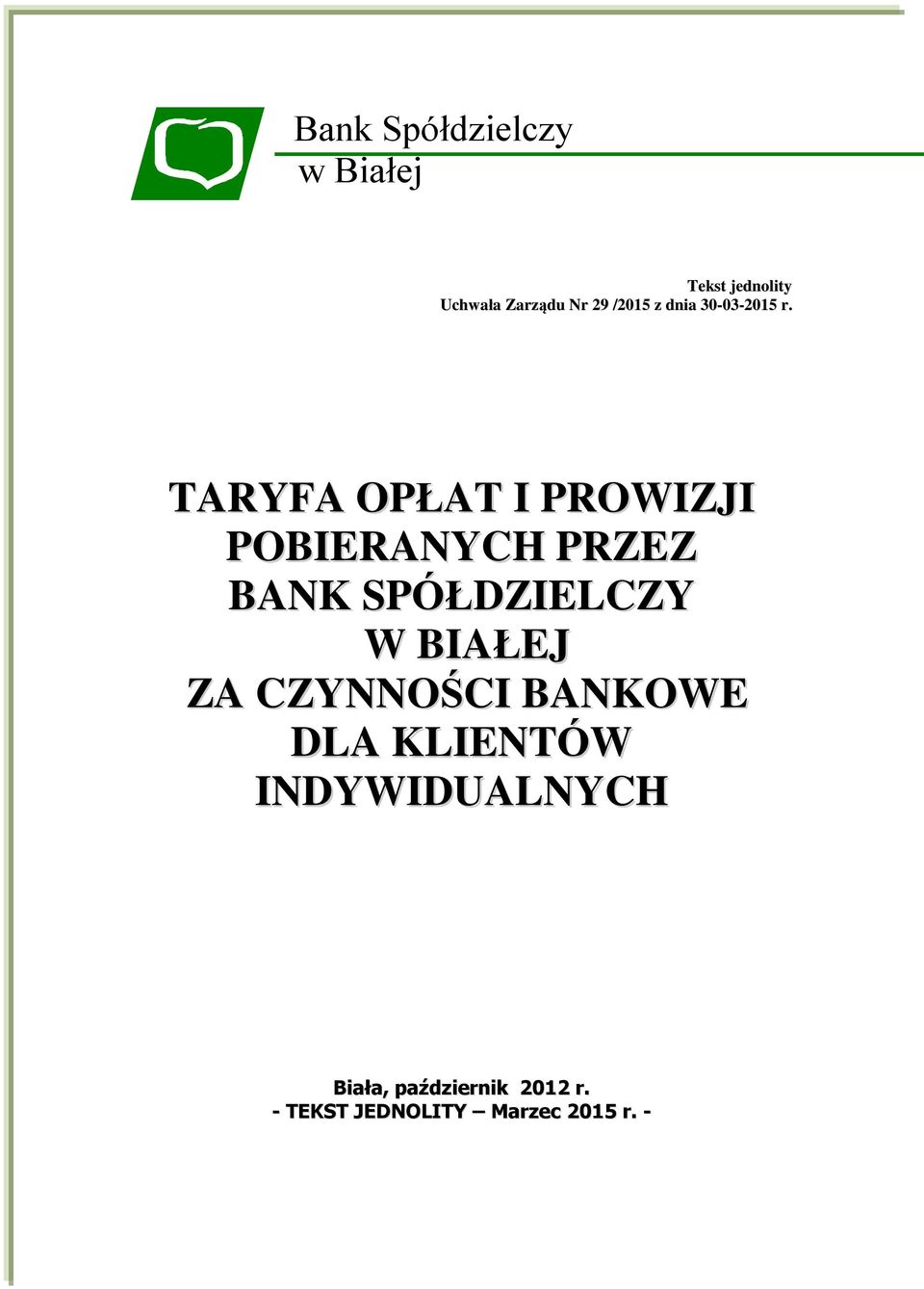 TARYFA OPŁAT I PROWIZJI POBIERANYCH PRZEZ BANK SPÓŁDZIELCZY W