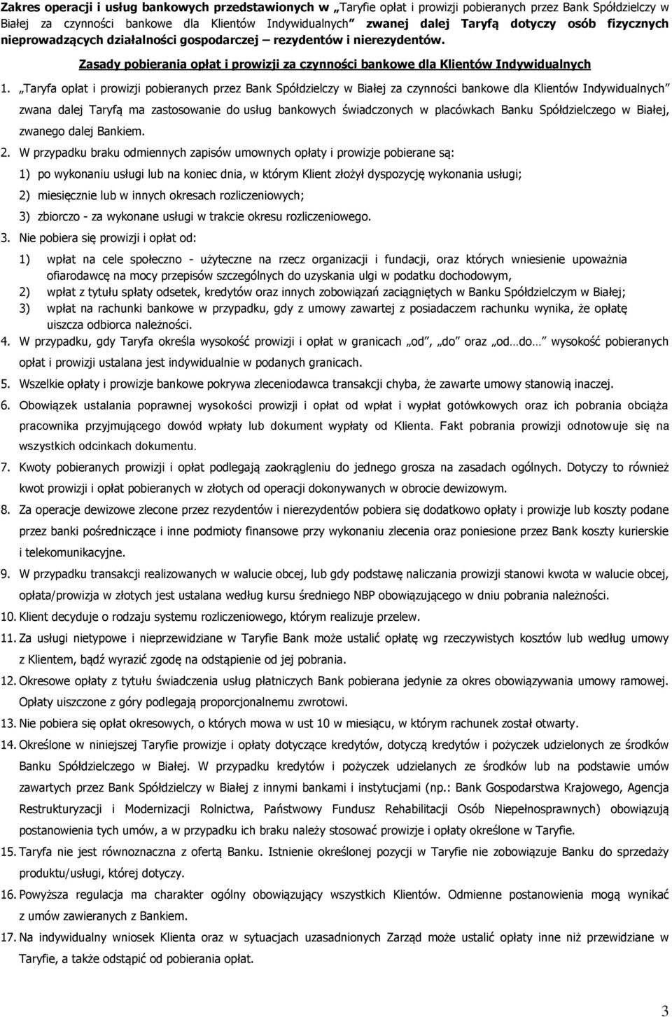 Zasady pobierania opłat i prowizji za czynności bankowe dla Klientów Indywidualnych Taryfa opłat i prowizji pobieranych przez Bank Spółdzielczy w Białej za czynności bankowe dla Klientów