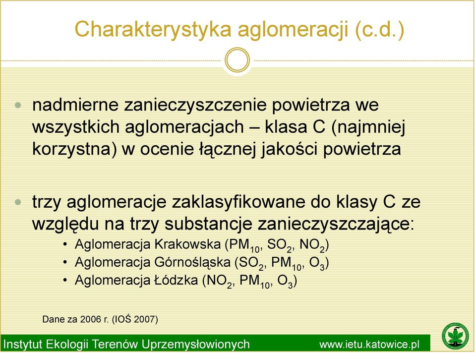 ocenie łącznej jakości powietrza trzy aglomeracje zaklasyfikowane do klasy C ze względu na trzy