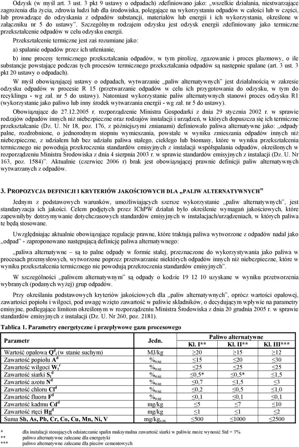 lub prowadzące do odzyskania z odpadów substancji, materiałów lub energii i ich wykorzystania, określone w załączniku nr 5 do ustawy.