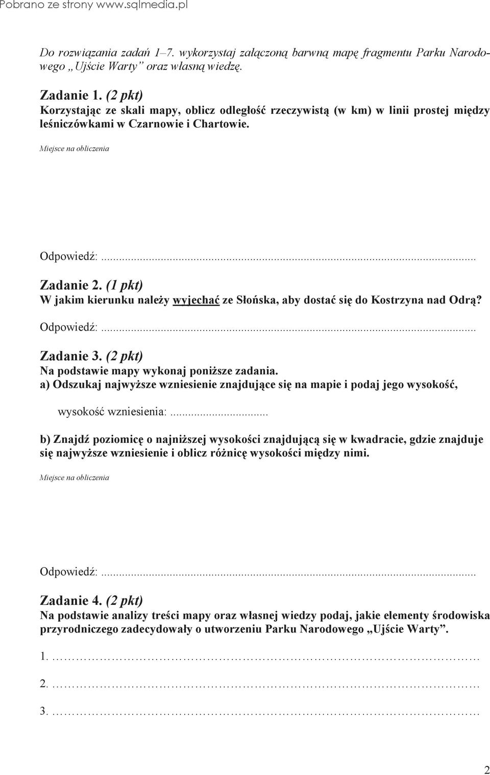 (1 pkt) W jakim kierunku naley wyjecha ze Słoska, aby dosta si do Kostrzyna nad Odr? Odpowied:... Zadanie 3. (2 pkt) Na podstawie mapy wykonaj ponisze zadania.