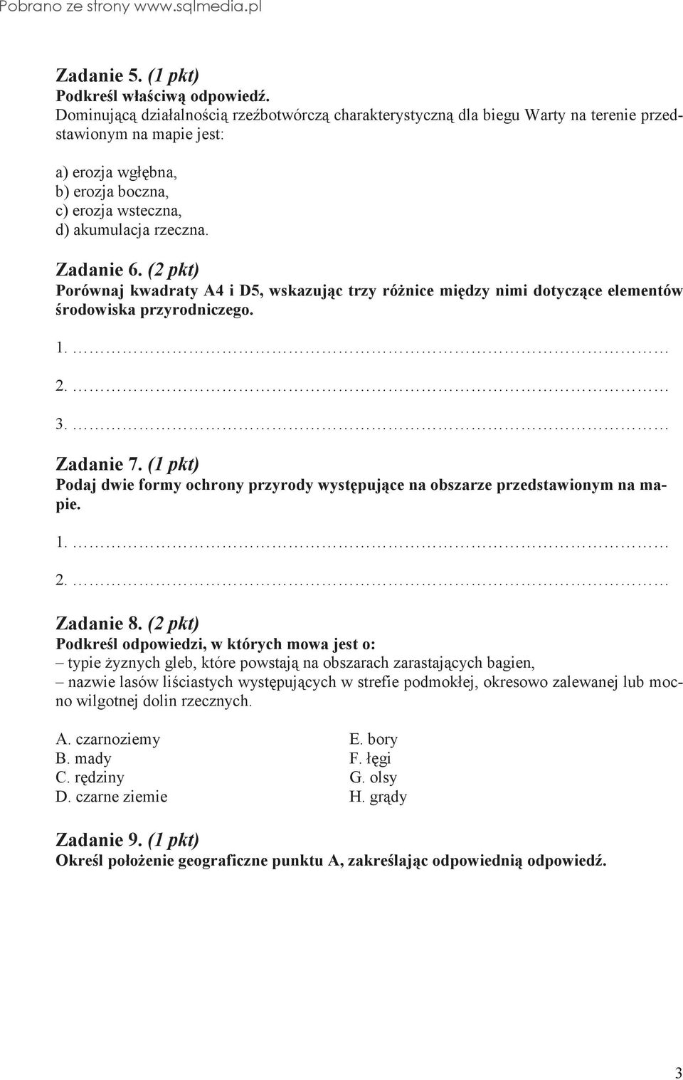 (2 pkt) Porównaj kwadraty A4 i D5, wskazujc trzy rónice midzy nimi dotyczce elementów rodowiska przyrodniczego. 3. Zadanie 7.
