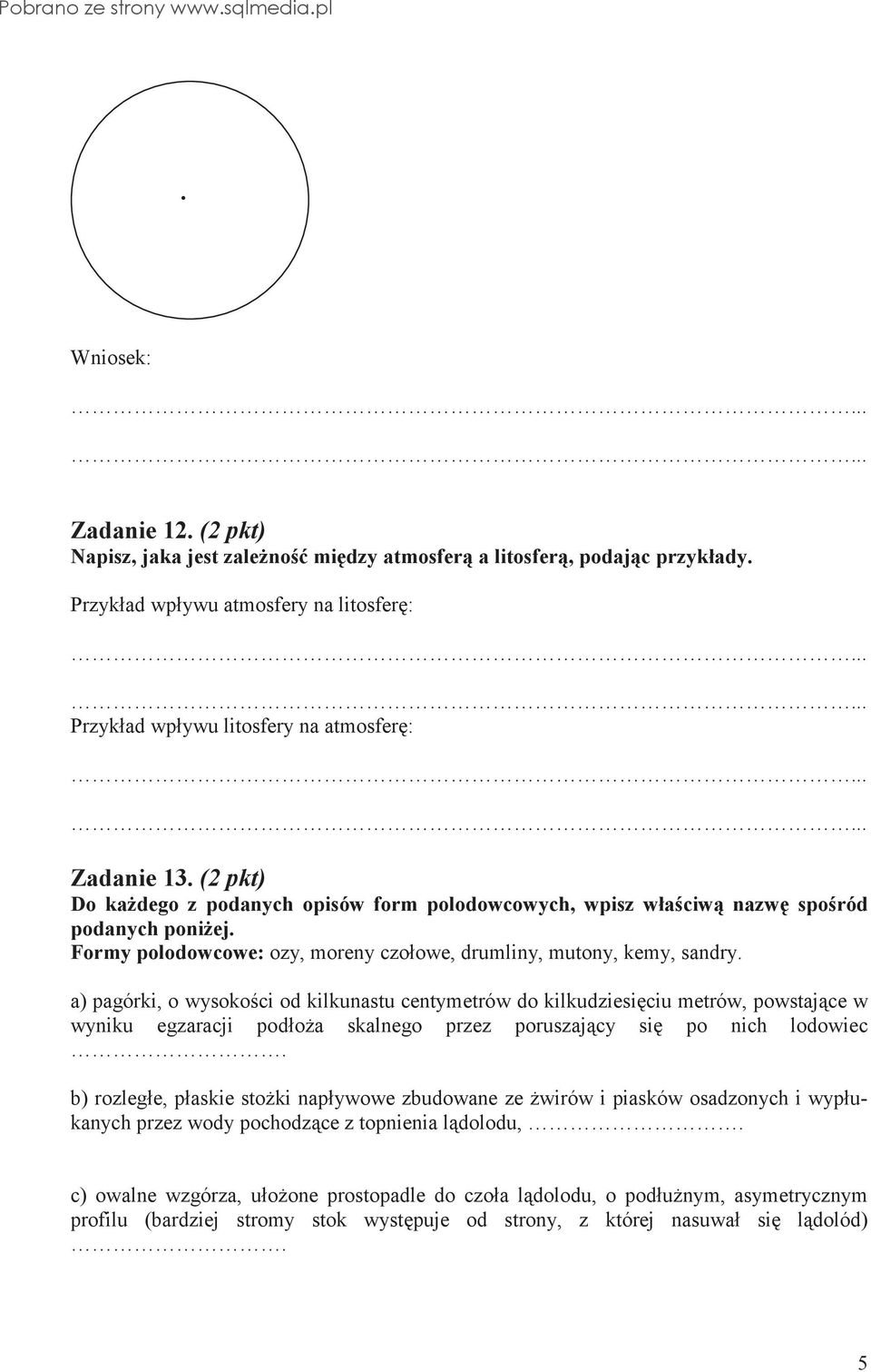 a) pagórki, o wysokoci od kilkunastu centymetrów do kilkudziesiciu metrów, powstajce w wyniku egzaracji podłoa skalnego przez poruszajcy si po nich lodowiec.
