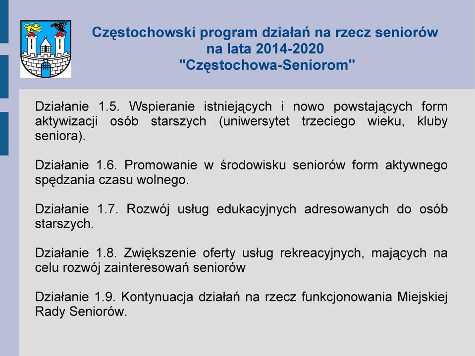 Działanie 1.6. Promowanie w środowisku seniorów form aktywnego spędzania czasu wolnego. Działanie 1.7.