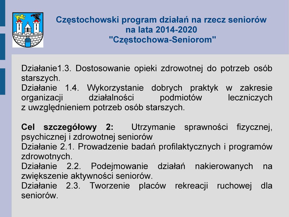 Cel szczegółowy 2: Utrzymanie sprawności fizycznej, psychicznej i zdrowotnej seniorów Działanie 2.1.