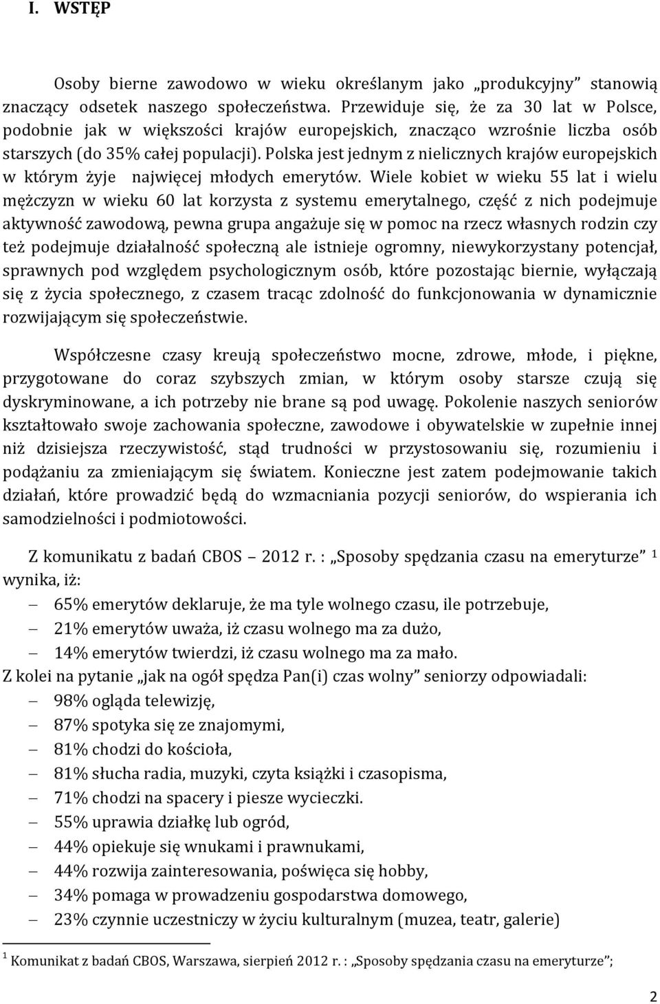 Polska jest jednym z nielicznych krajów europejskich w którym żyje najwięcej młodych emerytów.