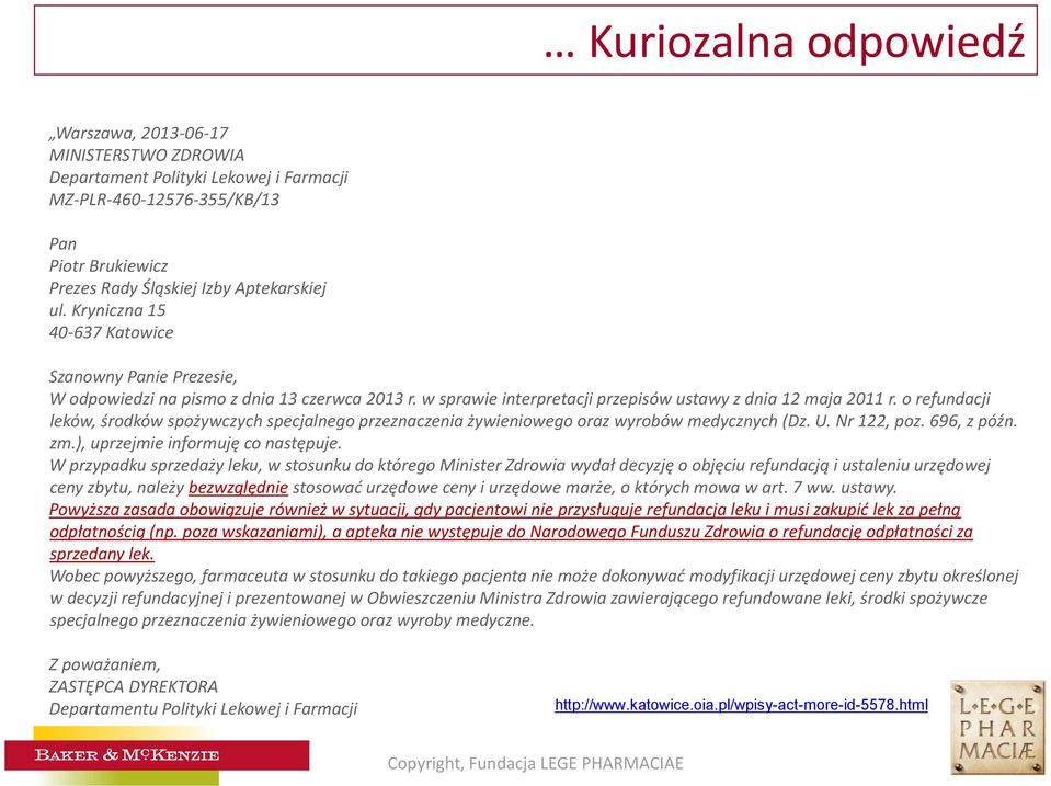 o refundacji leków, środków spożywczych specjalnego przeznaczenia żywieniowego oraz wyrobów medycznych (Dz. U. Nr 122, poz. 696, z późn. zm.), uprzejmie informuję co następuje.