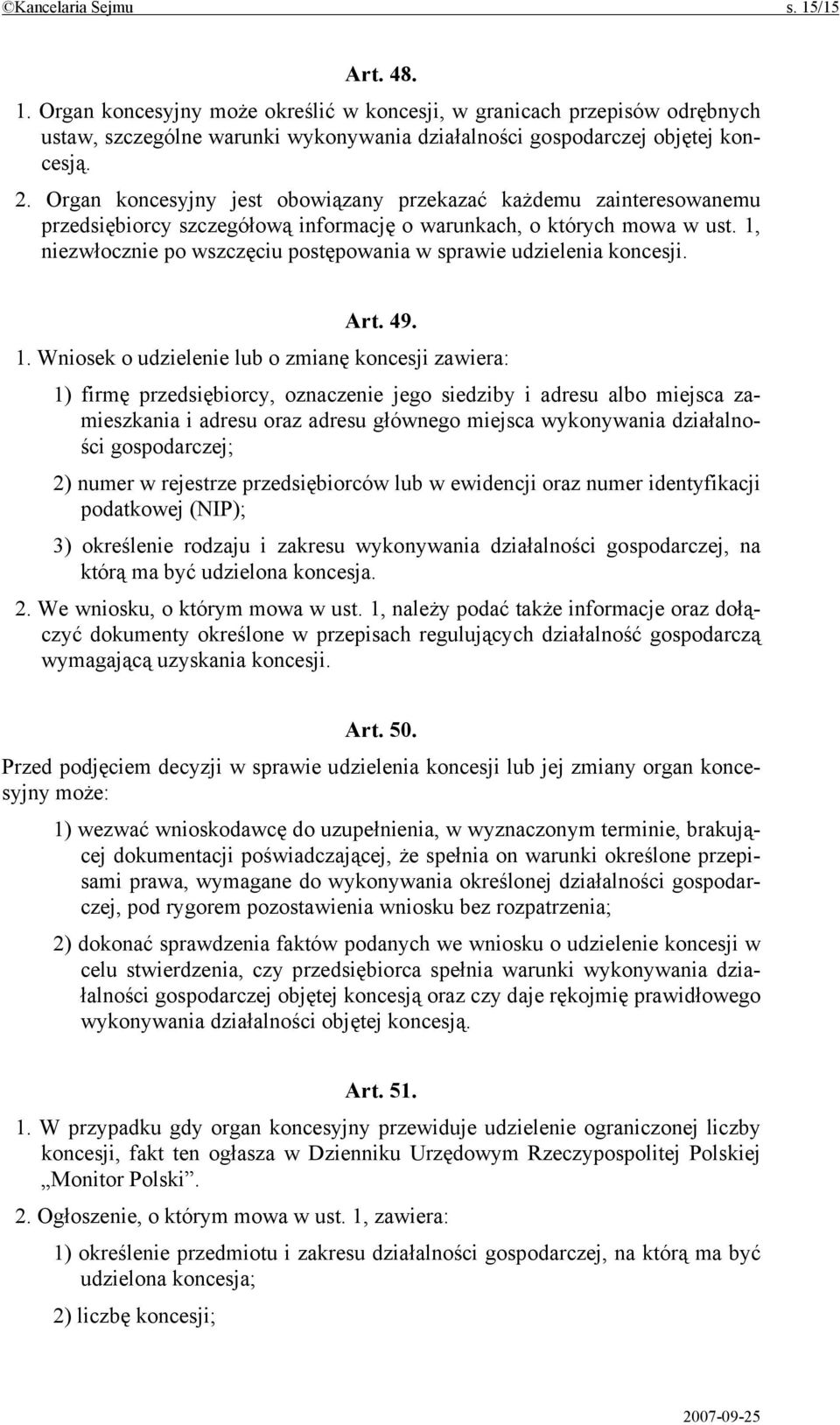 1, niezwłocznie po wszczęciu postępowania w sprawie udzielenia koncesji. Art. 49. 1.