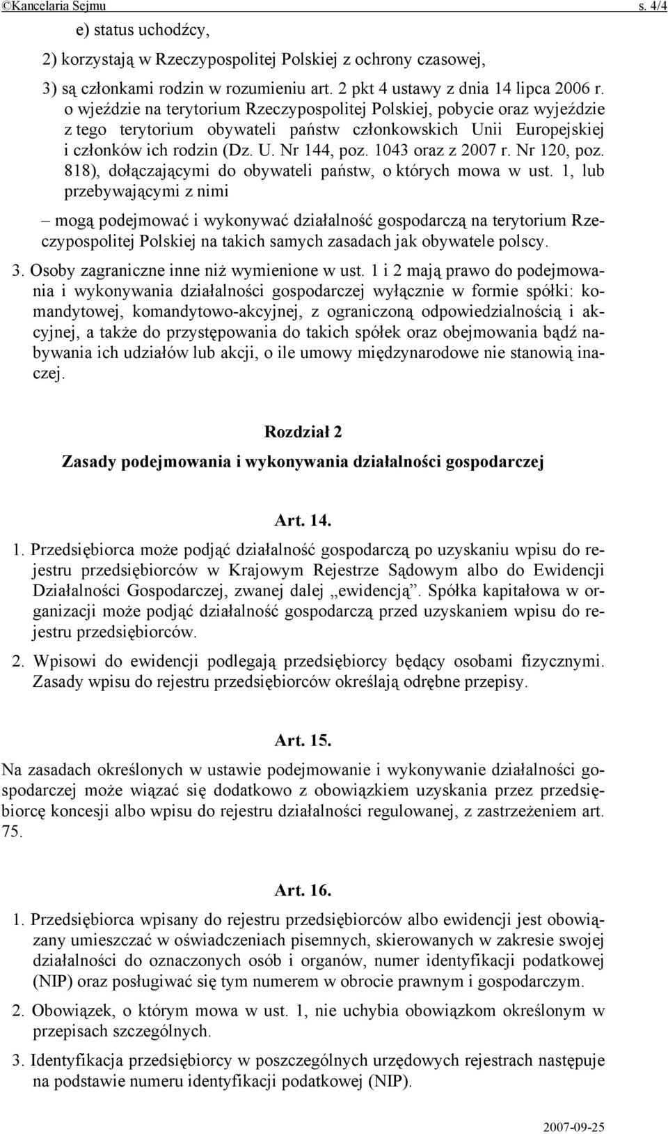 1043 oraz z 2007 r. Nr 120, poz. 818), dołączającymi do obywateli państw, o których mowa w ust.