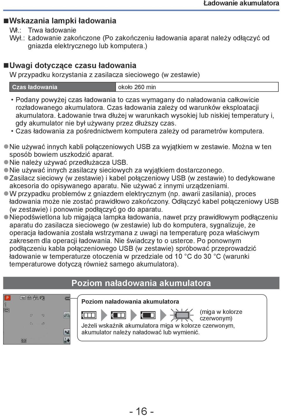 rozładowanego akumulatora. Czas ładowania zależy od warunków eksploatacji akumulatora.