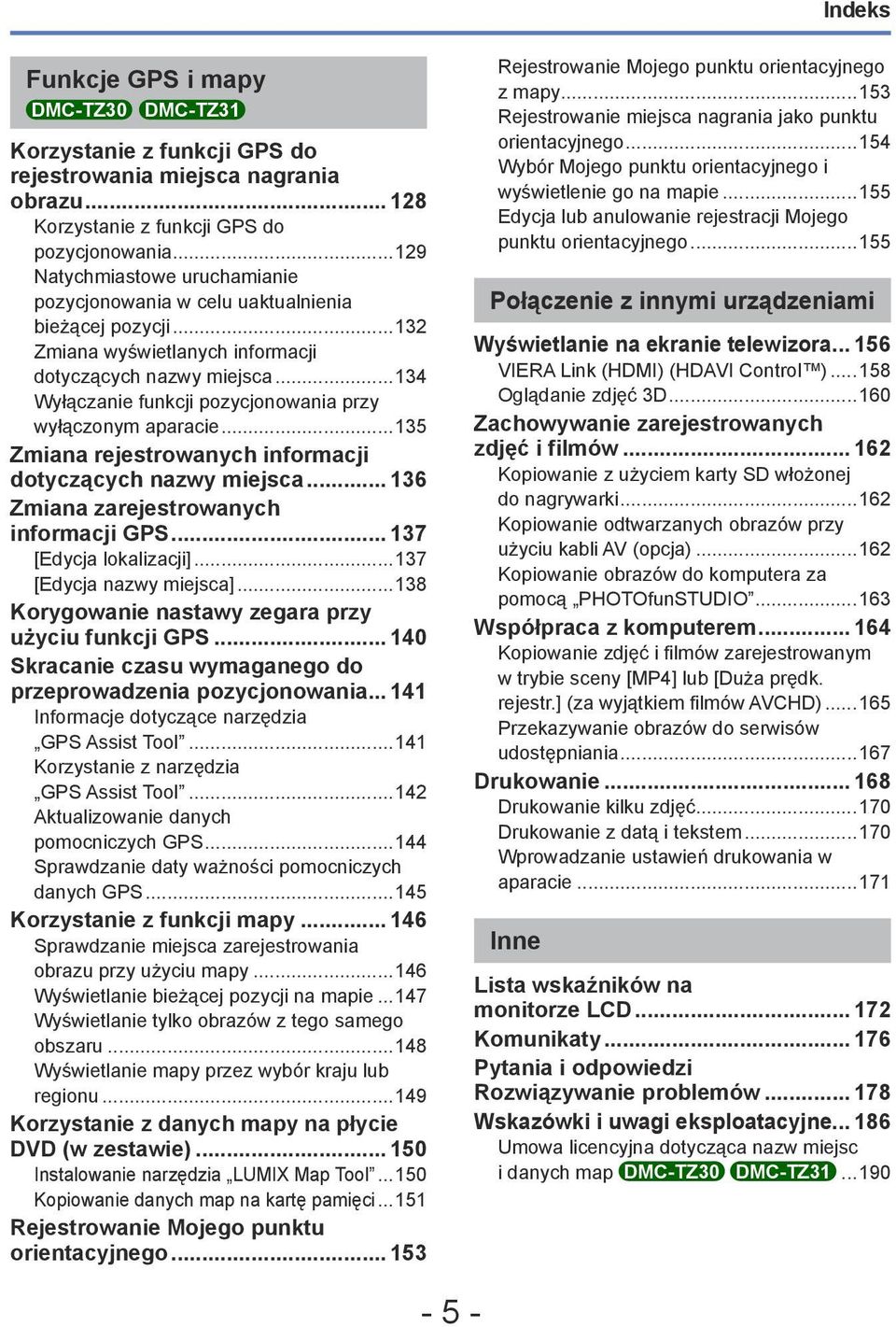 ..134 Wyłączanie funkcji pozycjonowania przy wyłączonym aparacie...135 Zmiana rejestrowanych informacji dotyczących nazwy miejsca... 136 Zmiana zarejestrowanych informacji GPS.
