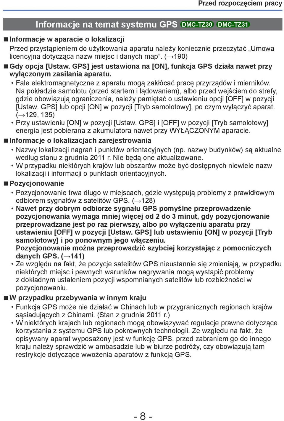 Fale elektromagnetyczne z aparatu mogą zakłócać pracę przyrządów i mierników.