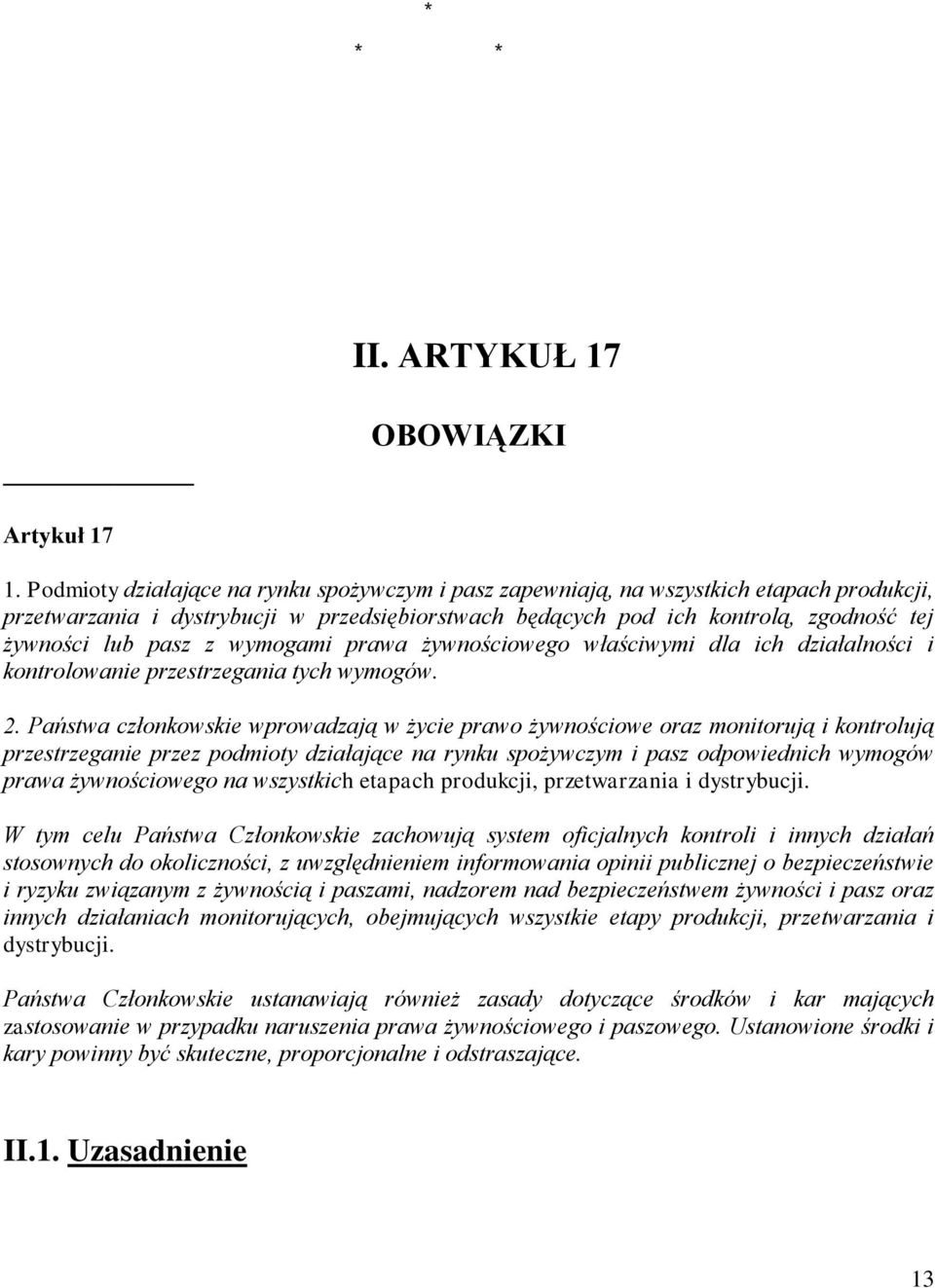 z wymogami prawa żywnościowego właściwymi dla ich działalności i kontrolowanie przestrzegania tych wymogów. 2.