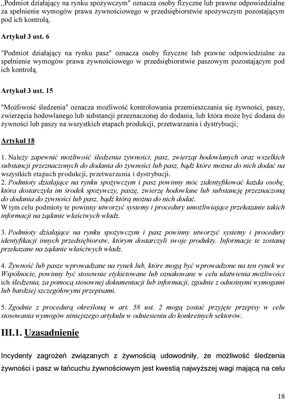 6 "Podmiot działający na rynku pasz" oznacza osoby fizyczne lub prawne odpowiedzialne za spełnienie wymogów prawa żywnościowego w przedsiębiorstwie paszowym pozostającym pod ich kontrolą.