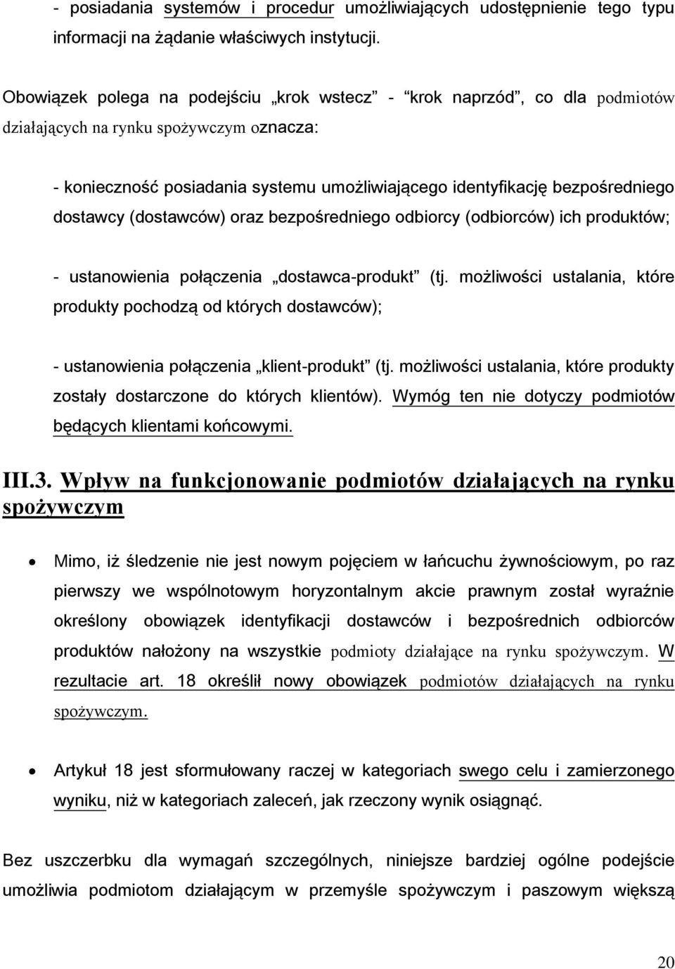 dostawcy (dostawców) oraz bezpośredniego odbiorcy (odbiorców) ich produktów; - ustanowienia połączenia dostawca-produkt (tj.