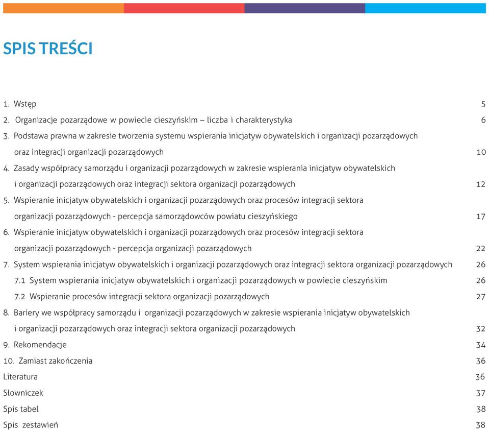 Zasady współpracy samorządu i organizacji pozarządowych w zakresie wspierania inicjatyw obywatelskich i organizacji pozarządowych oraz integracji sektora organizacji pozarządowych 12 5.