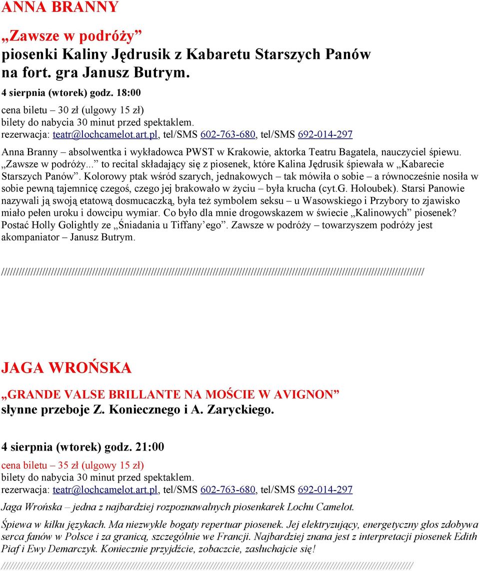 .. to recital składający się z piosenek, które Kalina Jędrusik śpiewała w Kabarecie Starszych Panów.
