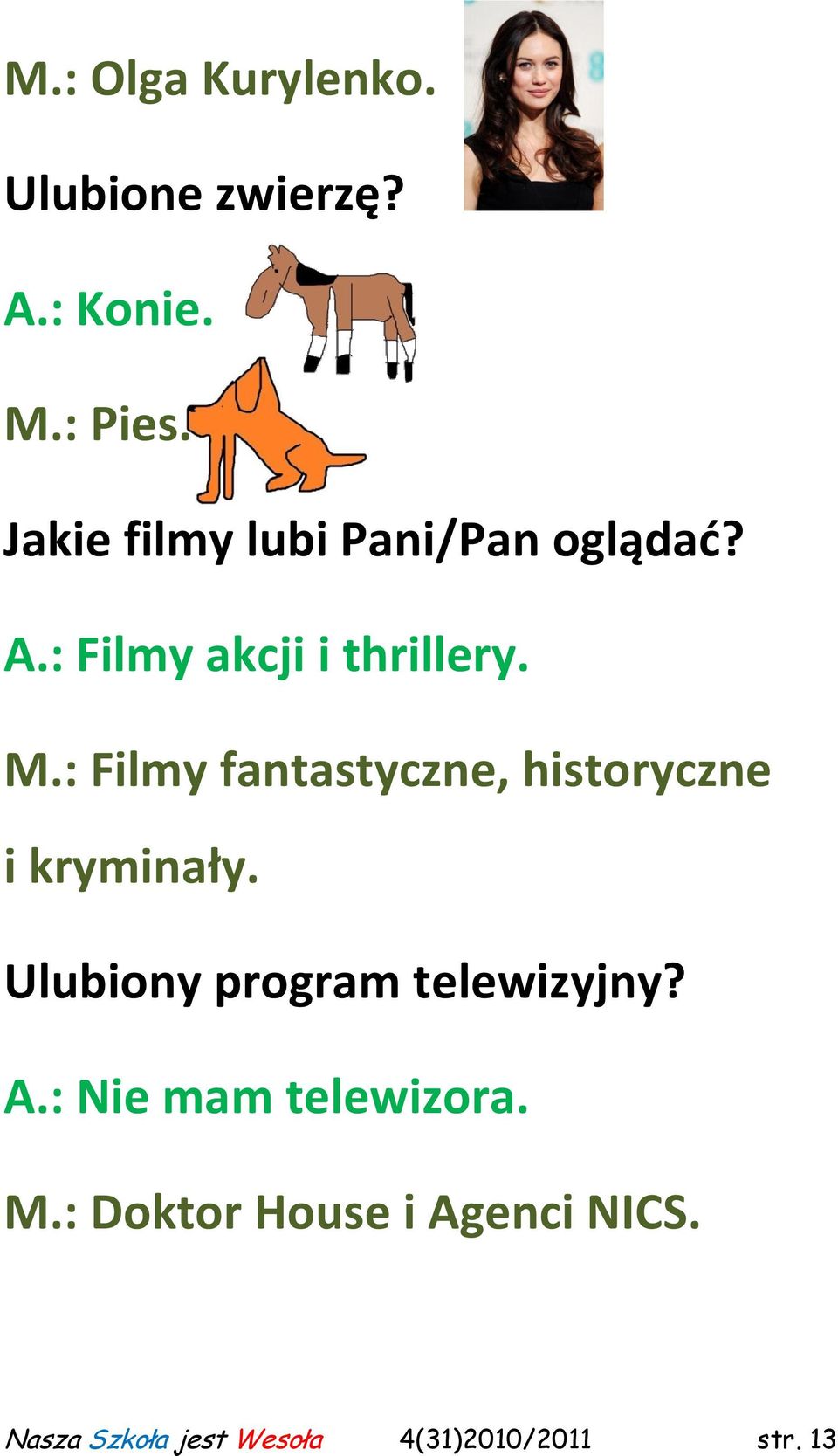 : Filmy fantastyczne, historyczne i kryminały. Ulubiony program telewizyjny?