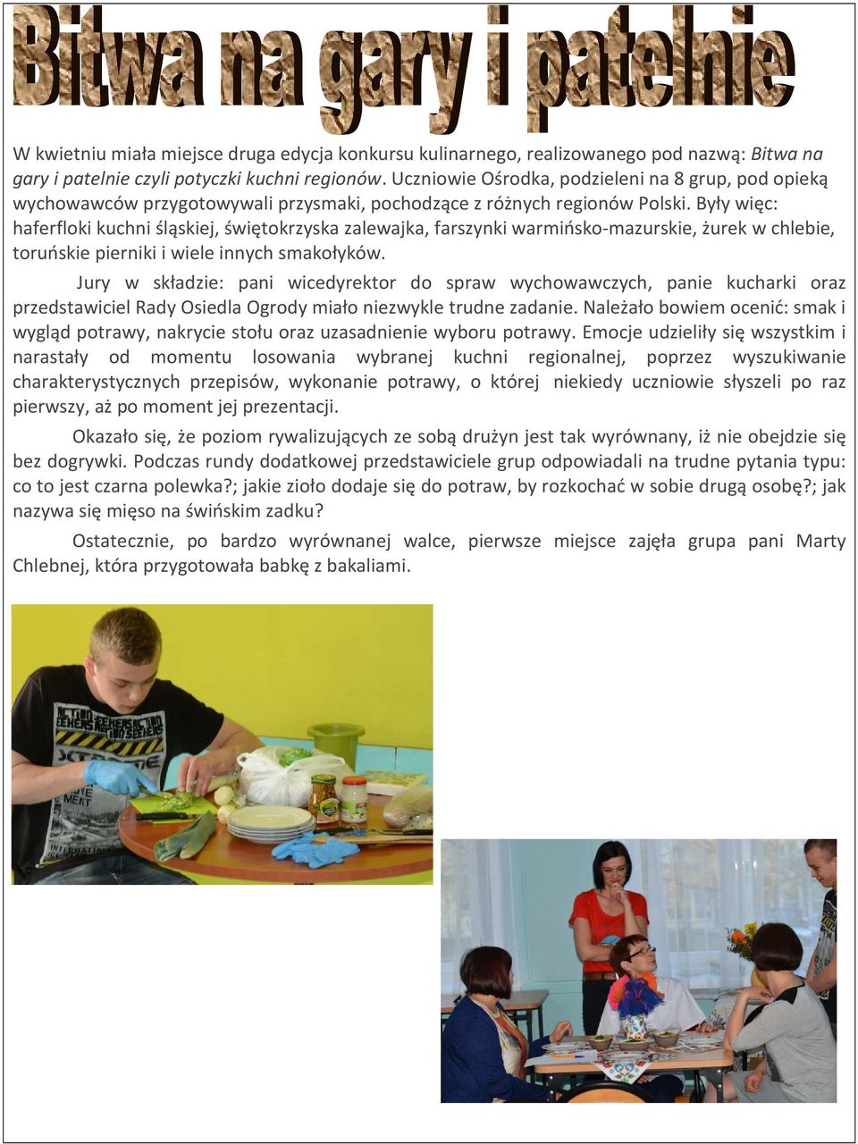 Były więc: haferfloki kuchni śląskiej, świętokrzyska zalewajka, farszynki warmińsko-mazurskie, żurek w chlebie, toruńskie pierniki i wiele innych smakołyków.