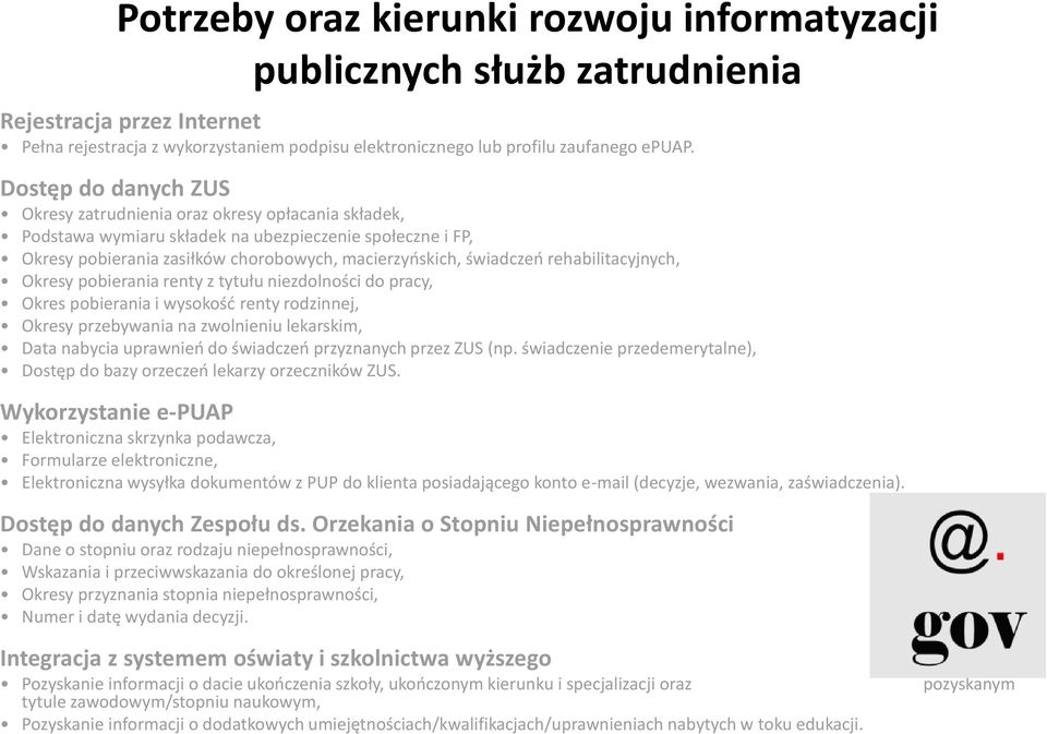 rehabilitacyjnych, Okresy pobierania renty z tytułu niezdolności do pracy, Okres pobierania i wysokość renty rodzinnej, Okresy przebywania na zwolnieniu lekarskim, Data nabycia uprawnień do świadczeń