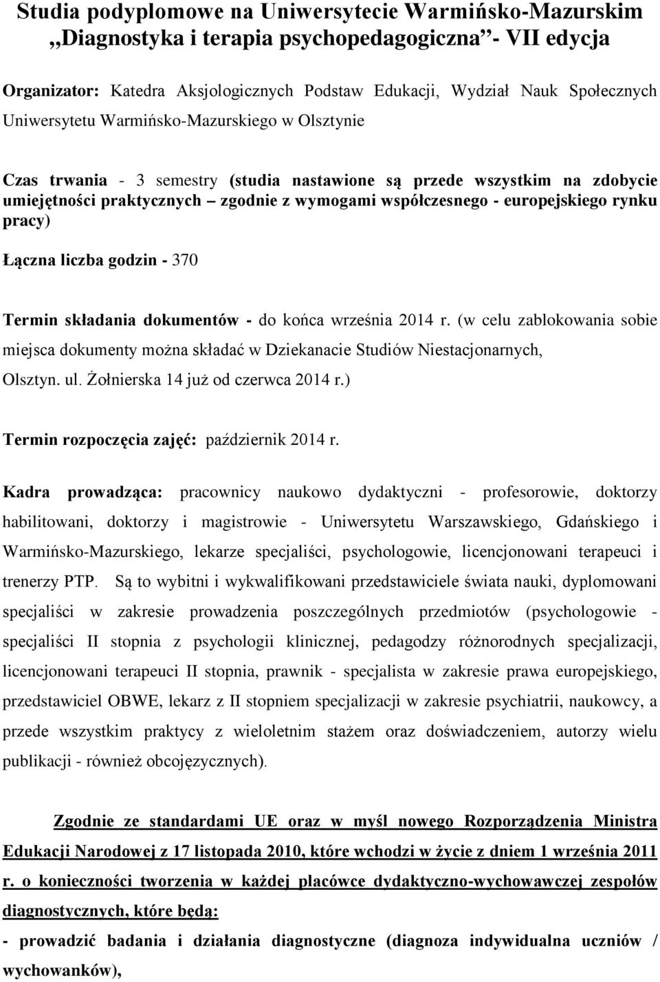 rynku pracy) Łączna liczba godzin - 370 Termin składania dokumentów - do końca września 2014 r.