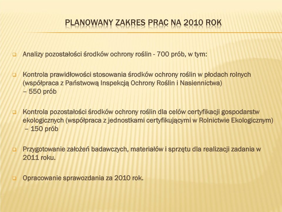 środków ochrony roślin dla celów certyfikacji gospodarstw ekologicznych (współpraca z jednostkami certyfikującymi w Rolnictwie