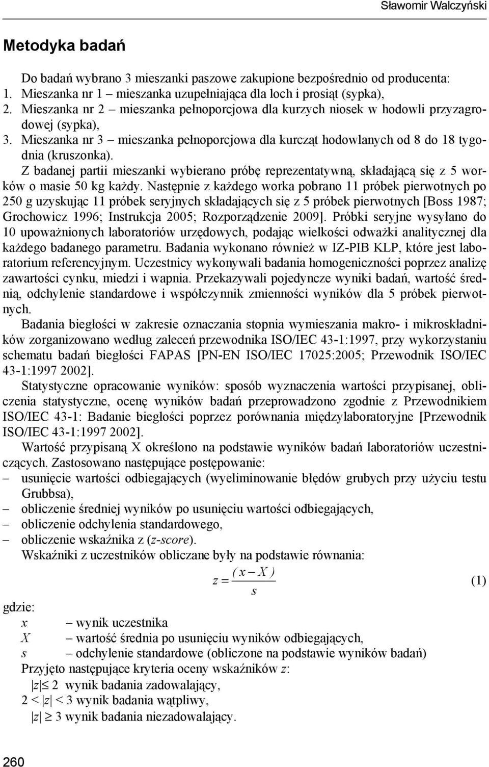 Z badanej partii mieszanki wybierano próbę reprezentatywną, składającą się z 5 worków o masie 50 kg każdy.