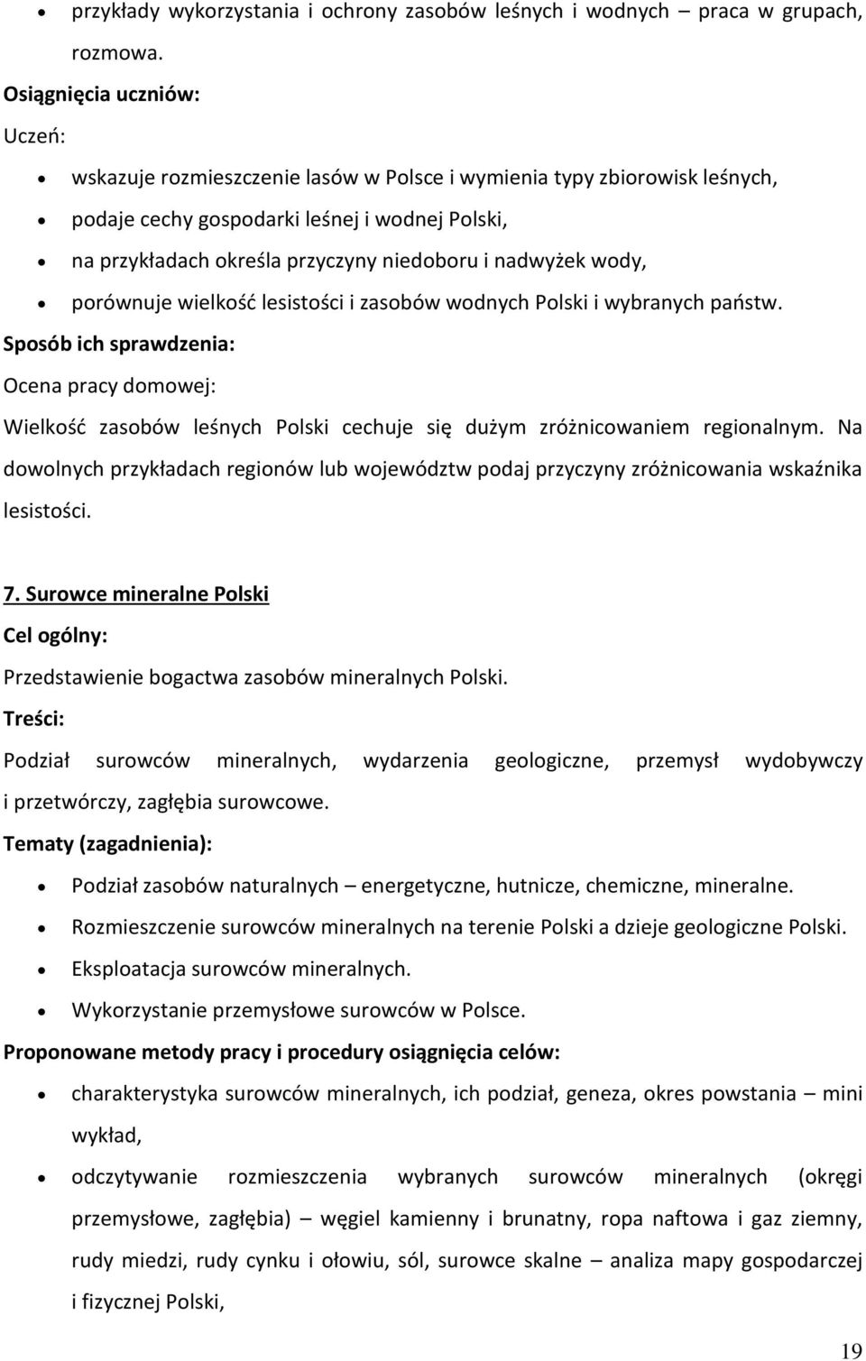 zasbów wdnych Plski i wybranych państw. Spsób ich sprawdzenia: Ocena pracy dmwej: Wielkść zasbów leśnych Plski cechuje się dużym zróżnicwaniem reginalnym.