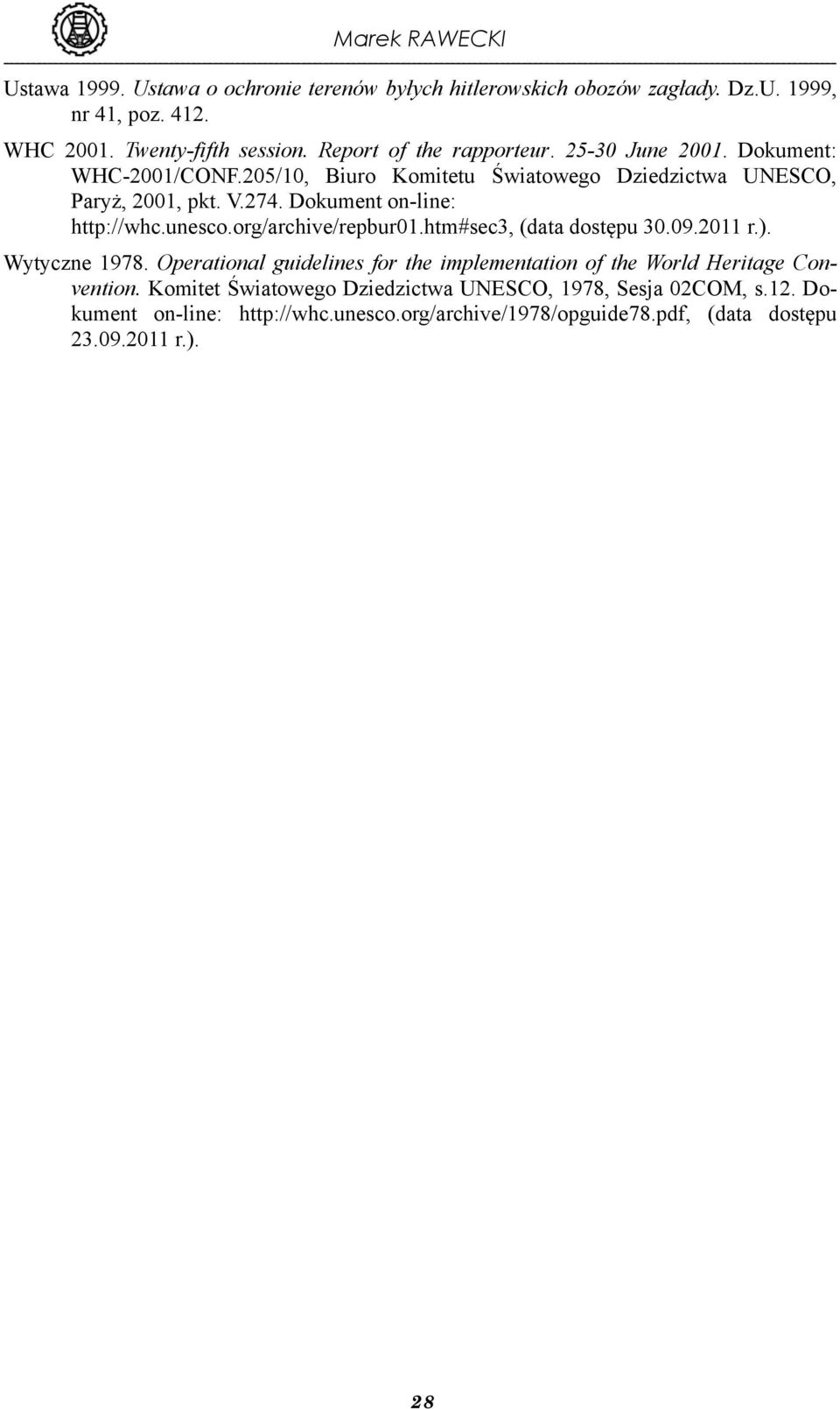 Dokument on-line: http://whc.unesco.org/archive/repbur01.htm#sec3, (data dostępu 30.09.2011 r.). Wytyczne 1978.