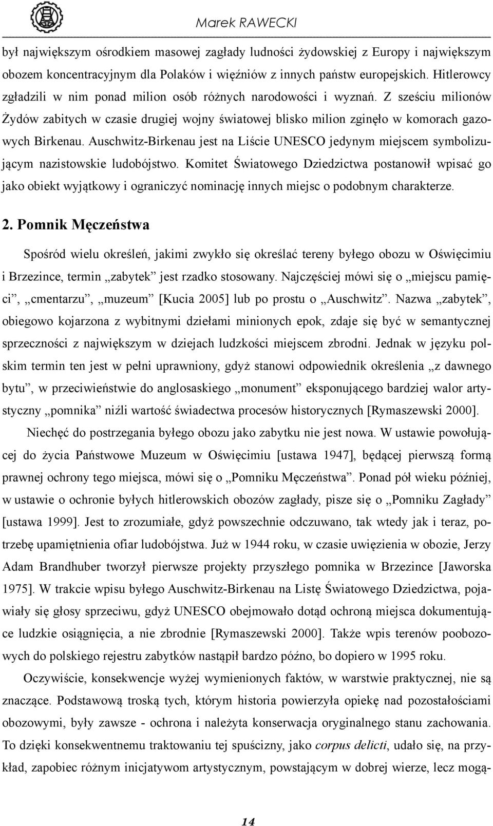 Auschwitz-Birkenau jest na Liście UNESCO jedynym miejscem symbolizującym nazistowskie ludobójstwo.