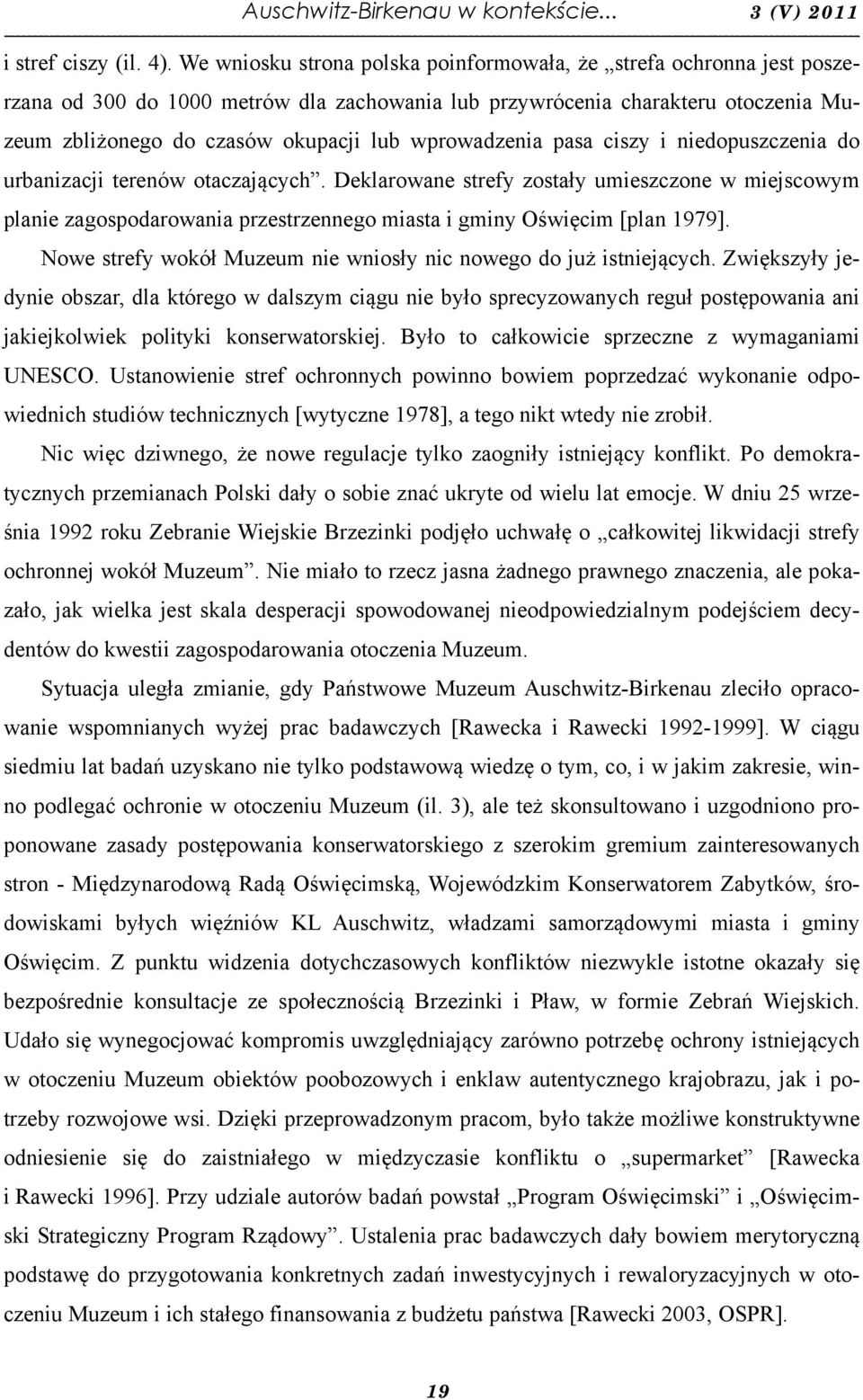 wprowadzenia pasa ciszy i niedopuszczenia do urbanizacji terenów otaczających.
