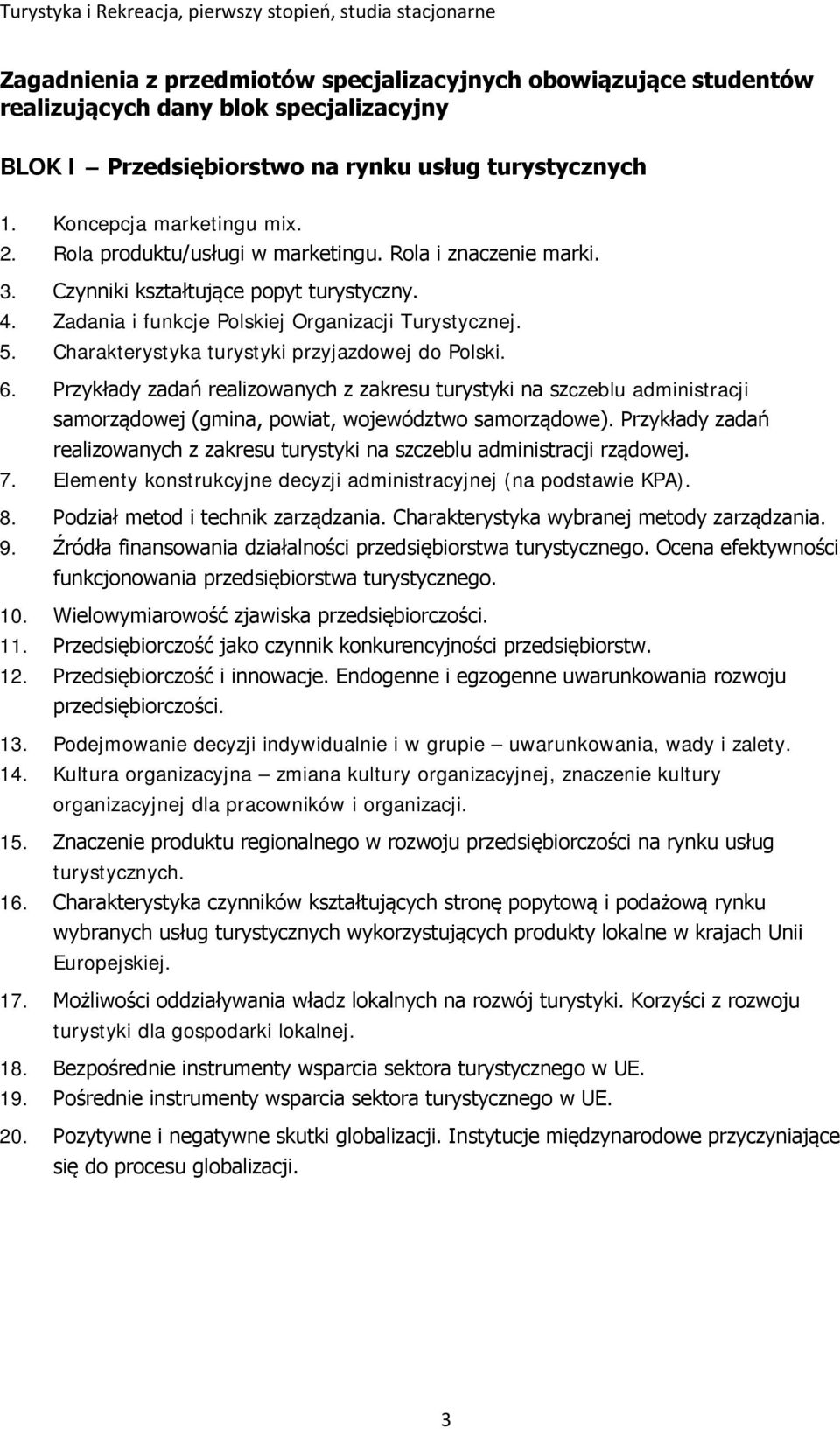 Przykłady zadań realizowanych z zakresu turystyki na szczeblu administracji samorządowej (gmina, powiat, województwo samorządowe).