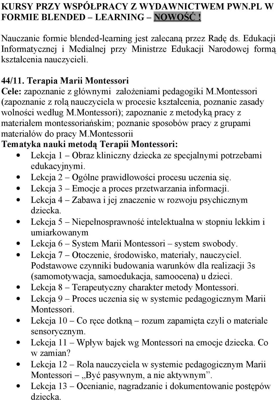 Montessori (zapoznanie z rolą nauczyciela w procesie kształcenia, poznanie zasady wolności według M.