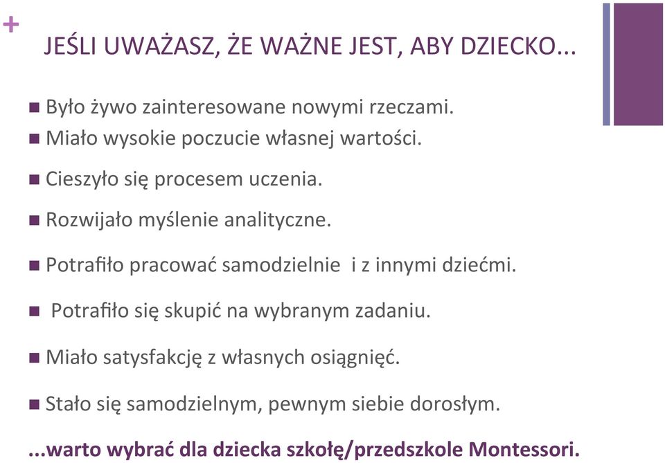 n Potrafiło pracować samodzielnie i z innymi dziećmi. n Potrafiło się skupić na wybranym zadaniu.